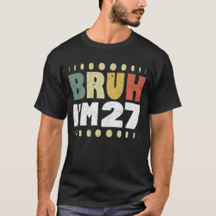 T-shirt Bruh J'ai 27 ans Vintage Funny 27e anniversaire