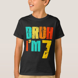 T-shirt Bruh j'ai 7 ans Funny 7e anniversaire garçon 7 ans