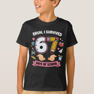 T-shirt Bruh j'ai survécu 67 jours d'école