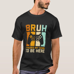 T-shirt Bruh J'Ai Suspendu Mon Jeu Funny Retro Gamer Vinta