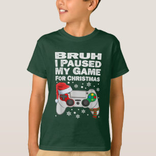 T-shirt Bruh J'Ai Suspendu Mon Jeu Pour Noël Joueur Noël N