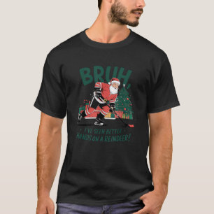 T-shirt Bruh, j'ai vu de meilleures mains sur un renne, dr
