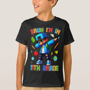T-shirt Bruh je suis en 11e année Dabbing Drôle Gamer Ck à