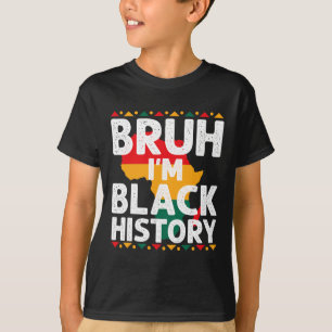 T-shirt Bruh Je Suis Mois De L'Histoire Des Noirs Hommes A