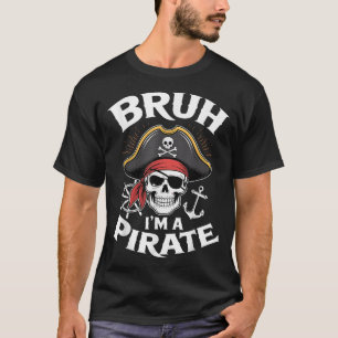 T-shirt Bruh Je Suis Un Pirate Skeleton Costume Halloween 
