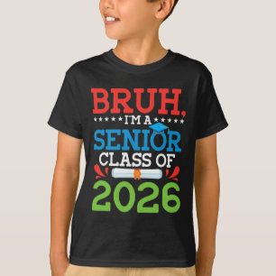 T-shirt Bruh je suis un senior Cl de la promotion 2026 dip