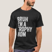 T-shirt Bruh Je suis un Trophée Maman mignonne Couple Quee (Devant)