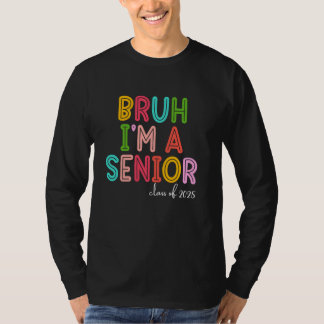 T-shirt Bruh Je suis une classe supérieure de 2025 Graduat