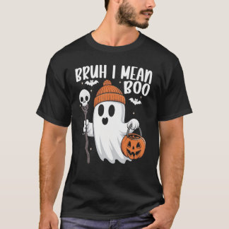 T-shirt Bruh Je veux dire Boo Drôle Fantôme Halloween Desi