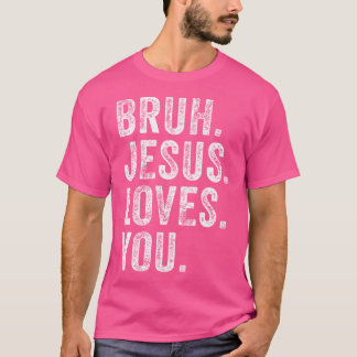T-shirt Bruh Jésus aime Brah Frère Salutations Hommes Ados