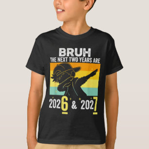 T-shirt Bruh Les Deux Prochaines Années Sont 6 7 Bonne Ann