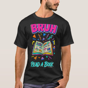 T-shirt Bruh lis un livre drôle lecture bibliophile rétro
