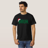 T-shirt Bruh Mème Drôle Dire Bro Salutation Noël (Devant entier)