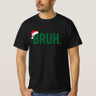T-shirt Bruh Mème Drôle Dire Bro Salutation Noël