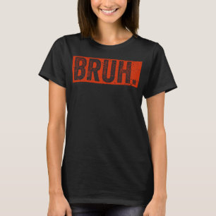 T-shirt Bruh Mème Drôle Dire Frère Greetingnes Garçons Hom