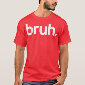 T-shirt Bruh Meme Drôle Dire Frère Salutation Ados garçons