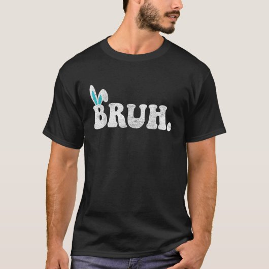 T-shirt Bruh Meme Easter Day Funny Bunny Eggs Teens Boys K (Devant)