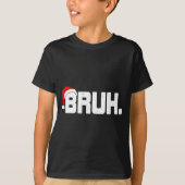 T-shirt Bruh Meme Funny Christmas Holiday Teens Men Santa (Devant)