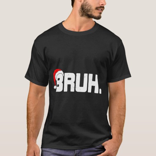 T-shirt Bruh Meme Funny Christmas Holiday Teens Men Santa (Devant)
