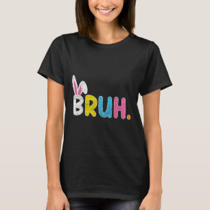T-shirt Bruh Meme Pâques Jour Drôle Lapin Oeufs Adolescent