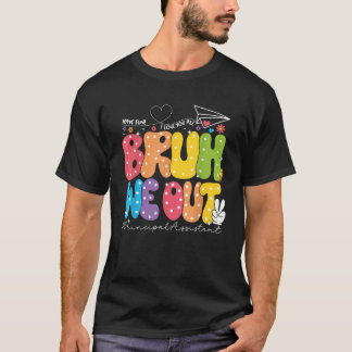 T-shirt Bruh nous dehors Assistant principal Dernier jour 