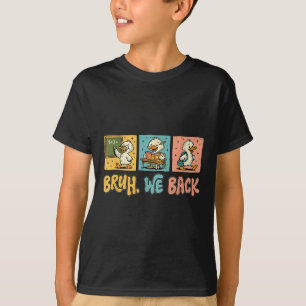 T-shirt Bruh Nous sommes de retour Drôle de dinde Silly Re