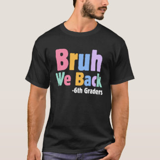 T-shirt Bruh Nous sommes de retour élèves de 6e Sixième an