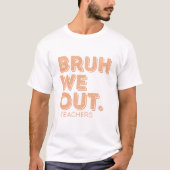 T-shirt Bruh Nous Sortons Enseignants (Devant)