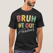 T-shirt Bruh Nous Sortons Enseignants (Devant)