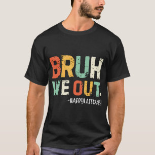T-shirt Bruh Nous Sortons Enseignants Fin De L'Année Scola