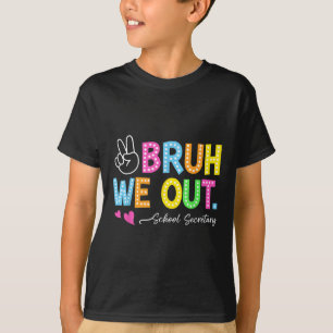 T-shirt Bruh Nous Sortons Secrétaire De L'École Heureux De