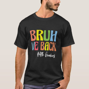 T-shirt Bruh on est de retour élèves de 4e année professeu