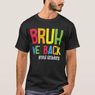 T-shirt Bruh On Est De Retour Les Élèves De 3e Les Enseign