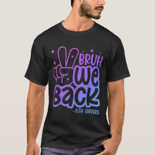 T-shirt Bruh On est de retour Les élèves de 6e rentrent à