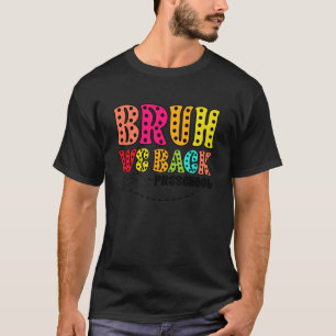 T-shirt Bruh On est de retour Préscolaire Drôle de rentrée