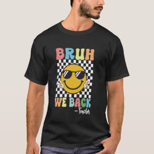 T-shirt Bruh On Est De Retour Professeur Premier Jour D'éc