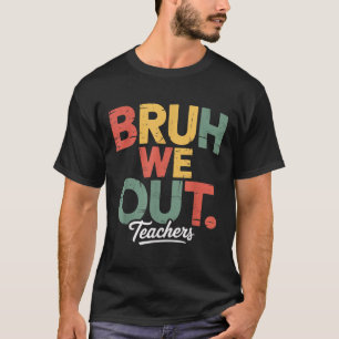 T-shirt Bruh on est dehors admettons-le tu vas discrètemen