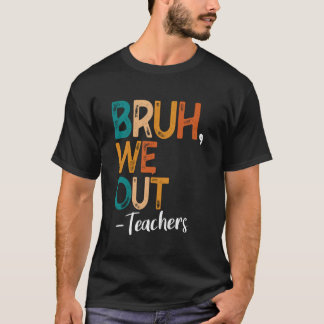 T-shirt Bruh on est dehors profs dernier jour d'école 2025