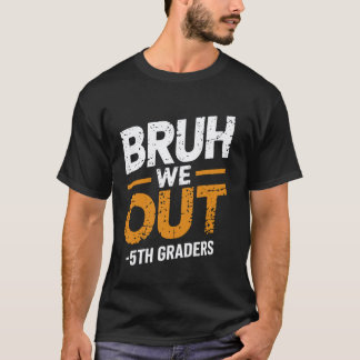 T-shirt Bruh on est en 5e les profs les élèves fin de l'éc
