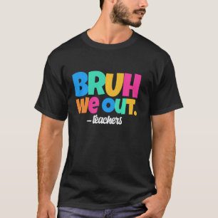 T-shirt Bruh, on est là ! Remerciement aux enseignants Pro