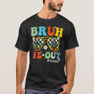 T-shirt Bruh on se débarrasse des profs Dernier jour d'éco