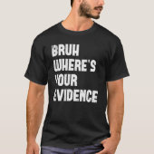 T-shirt Bruh Où sont vos preuves Enseignants anglais Evide (Devant)