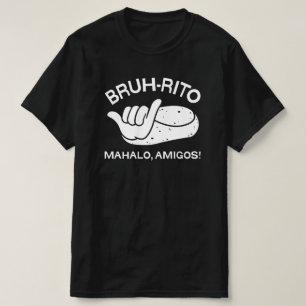 T-shirt BRUH-RITO - "Mahalo Amigos" Hawaii Shaka Burrito