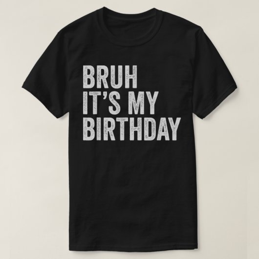 T-shirt Bruh Son Anniversaire Drôle Sarcastique pour les e (Design devant)