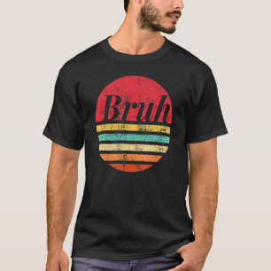 T-shirt Bruh Sunset Brah Bro Dude Salutation Slang Funny M