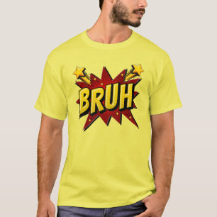 T-shirt BRUH - Téméraire Mème Internet Starburst