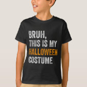 T-shirt Bruh This Is My Halloween Costume Funny Halloween (Devant)