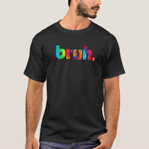 T-shirt Bruh Tie Dye Brah Bro Dude Greeting Slang Meme Sa
