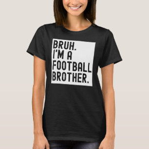 T-shirt Bruh Un Frère De Football Pour Hommes Lycée Colleg