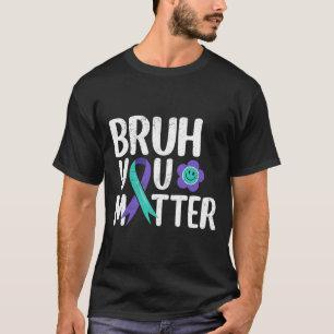 T-shirt Bruh Vous Problème Turquoise Purple Ribbon Suicide